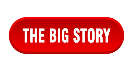 the big story button. rounded sign on white background
