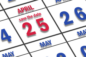 april 25th. Day 25 of month, Date marked Save the Date  on a calendar. spring month, day of the year concept