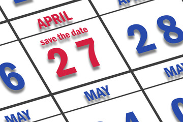 april 27th. Day 27 of month, Date marked Save the Date  on a calendar. spring month, day of the year concept