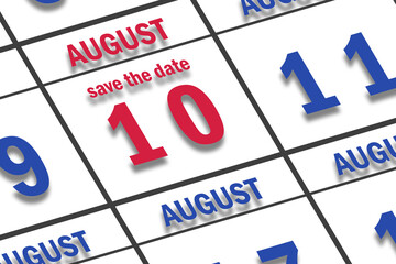 august 10th. Day 10 of month, Date marked Save the Date  on a calendar. summer month, day of the year concept