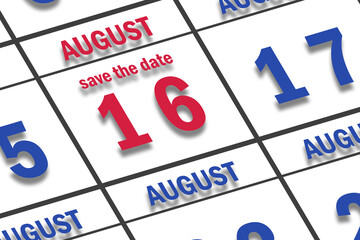 august 16th. Day 16 of month, Date marked Save the Date  on a calendar. summer month, day of the year concept