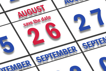august 26th. Day 26 of month, Date marked Save the Date  on a calendar. summer month, day of the year concept