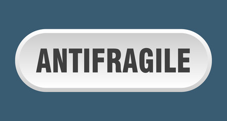 antifragile button. rounded sign on white background