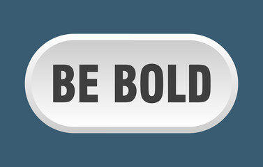 be bold button. rounded sign on white background