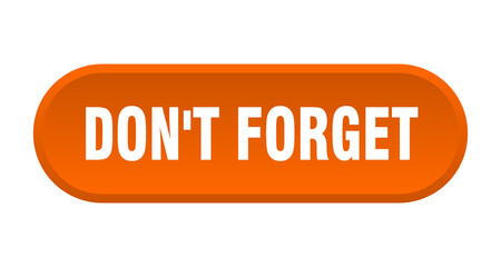 don't forget button. rounded sign on white background