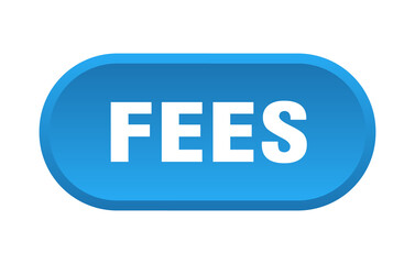 fees button. rounded sign on white background