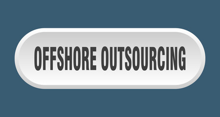 offshore outsourcing button. rounded sign on white background