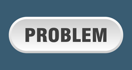 problem button. rounded sign on white background