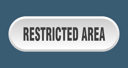 restricted area button. rounded sign on white background