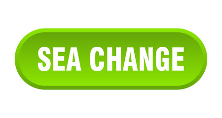 sea change button. rounded sign on white background