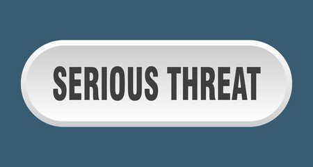 serious threat button. rounded sign on white background