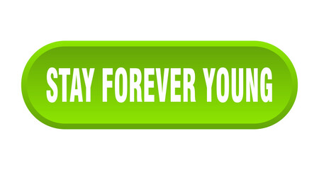 stay forever young button. rounded sign on white background