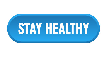 stay healthy button. rounded sign on white background