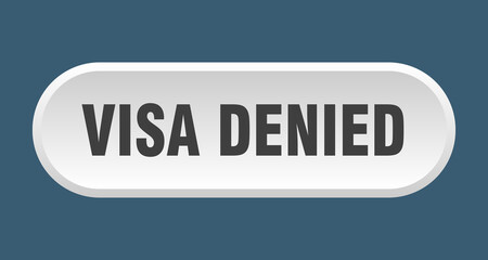 visa denied button. rounded sign on white background