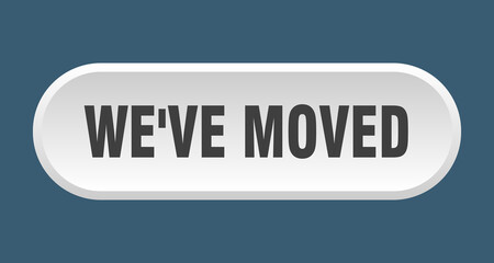 we've moved button. rounded sign on white background