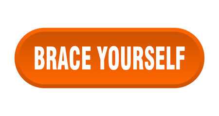 brace yourself button. rounded sign on white background