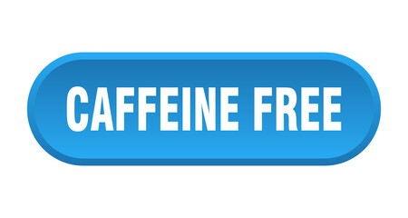 caffeine free button. rounded sign on white background