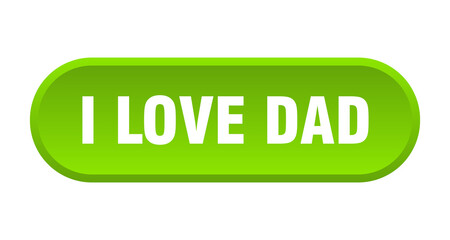 i love dad button. rounded sign on white background