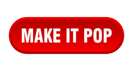 make it pop button. rounded sign on white background