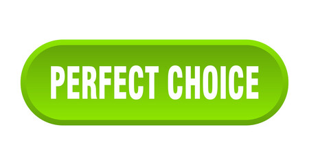 perfect choice button. rounded sign on white background