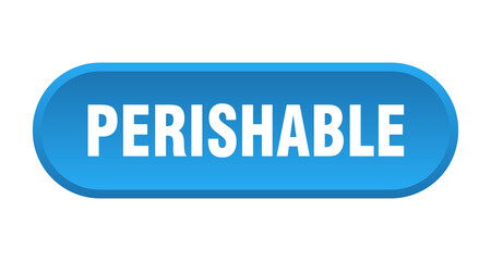 perishable button. rounded sign on white background