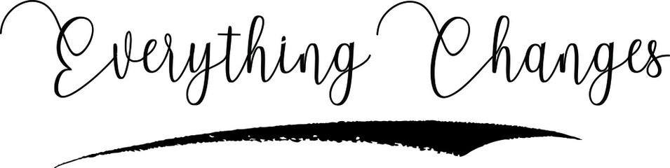 Everything Changes Handwritten Typography Black Color Text On White Background