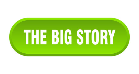 the big story button. rounded sign on white background