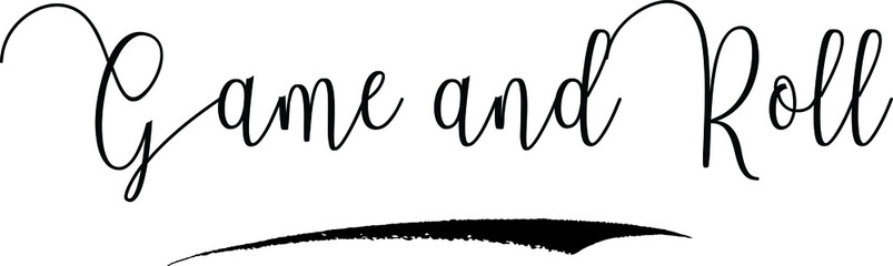 Game and Roll Calligraphy Handwritten Typography Text on
White Background
