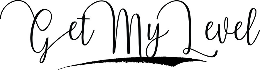 Get My Level Calligraphy Handwritten Typography Text on
White Background
