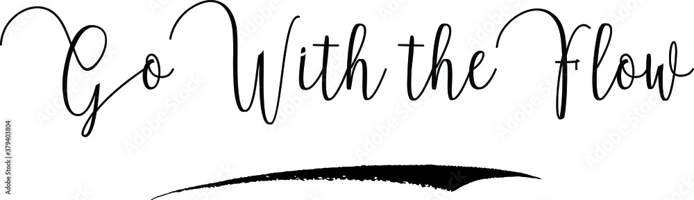 Fototapete go with the flow calligraphy handwritten typography text on white background