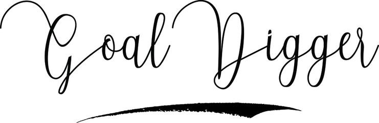 Goal Digger Calligraphy Handwritten Typography Text on
White Background
