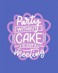 Funny saying, inspirational quote for cafe or bakery print. Funny brush calligraphy. Dessert lettering slogan in hand drawn style. Vector