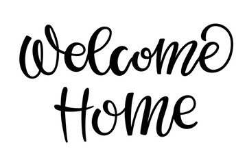 Welcome home lettering. Black text for flyers, posters, banner, card, print, sticker, label. Hand drawn calligraphy and brush pen lettering. Welcome monochrome sign.