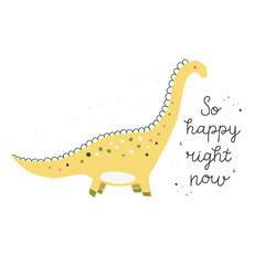 Cute dinosaur hand drawn vector character with lettering. So happy right now lettering. Motivation banner