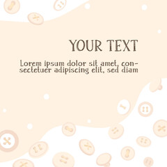 Poster on the theme of sewing and needlework. Various buttons for clothing and space for your text. Monochrome vector illustration. Template.