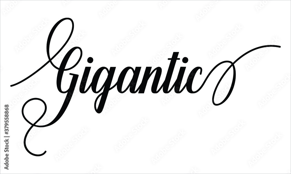 Poster gigantic typography black text lettering script calligraphy cursive and phrase isolated on the white