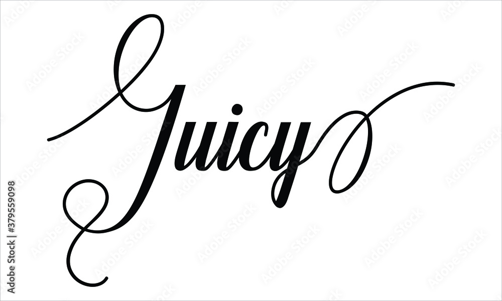 Poster juicy typography black text lettering script calligraphy cursive and phrase isolated on the white ba