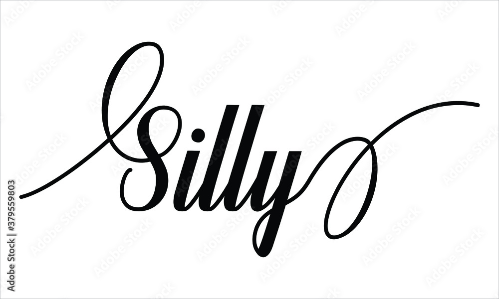 Poster silly typography black text lettering script calligraphy cursive and phrase isolated on the white ba