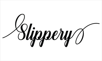 Slippery Typography Black text lettering Script Calligraphy Cursive and phrase isolated on the White background for sayings