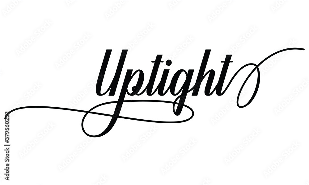 Poster uptight typography black text lettering script calligraphy cursive and phrase isolated on the white 