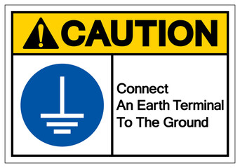 Caution Connect An Earth Terminal To The Ground Symbol Sign,Vector Illustration, Isolated On White Background Label. EPS10