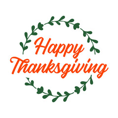 Hand drawn Happy Thanksgiving quote with wreath for postcard, flyer, poster, banner,  logo, header. Celebration lettering for Thanksgiving day