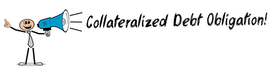Collateralized Debt Obligation!