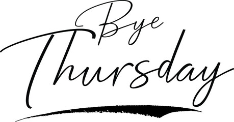 Bye Thursday Calligraphy White Color Text On Black Background