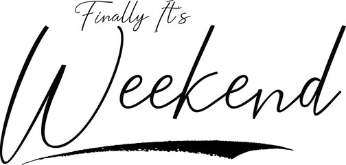 Finally It's Weekend Calligraphy White Color Text On Black Background