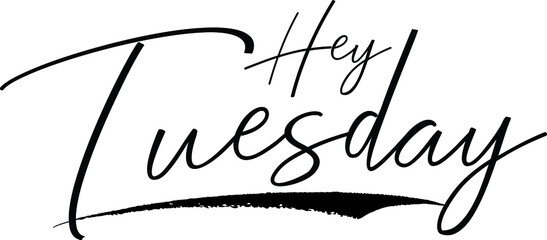 Hey Tuesday Typography Black Color Text 
on White Background