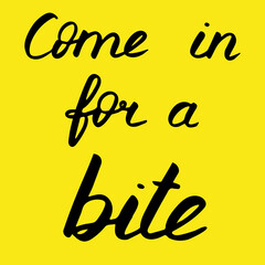 Halloween lettering, vector illustration. Black text isolated on yellow board. Come in for a bite phrase. Hand drawn quote for print, cards, decoration, seasonal design. Calligraphic Inscription. 