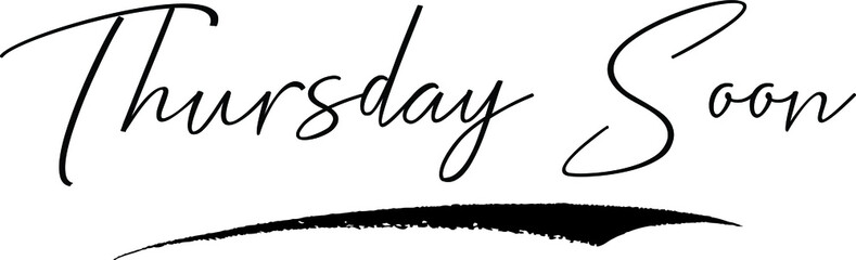 Thursday Soon Typography Black Color Text 
on White Background