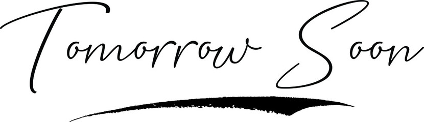 Tomorrow Soon Typography Black Color Text 
on White Background