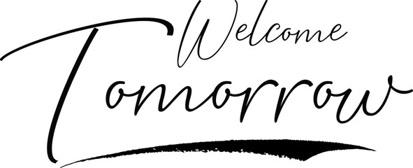 Welcome Tomorrow Calligraphy Handwritten Black Color Text On Yellow 
Background